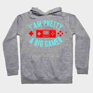 I Am Pretty A Big Gamer Hoodie